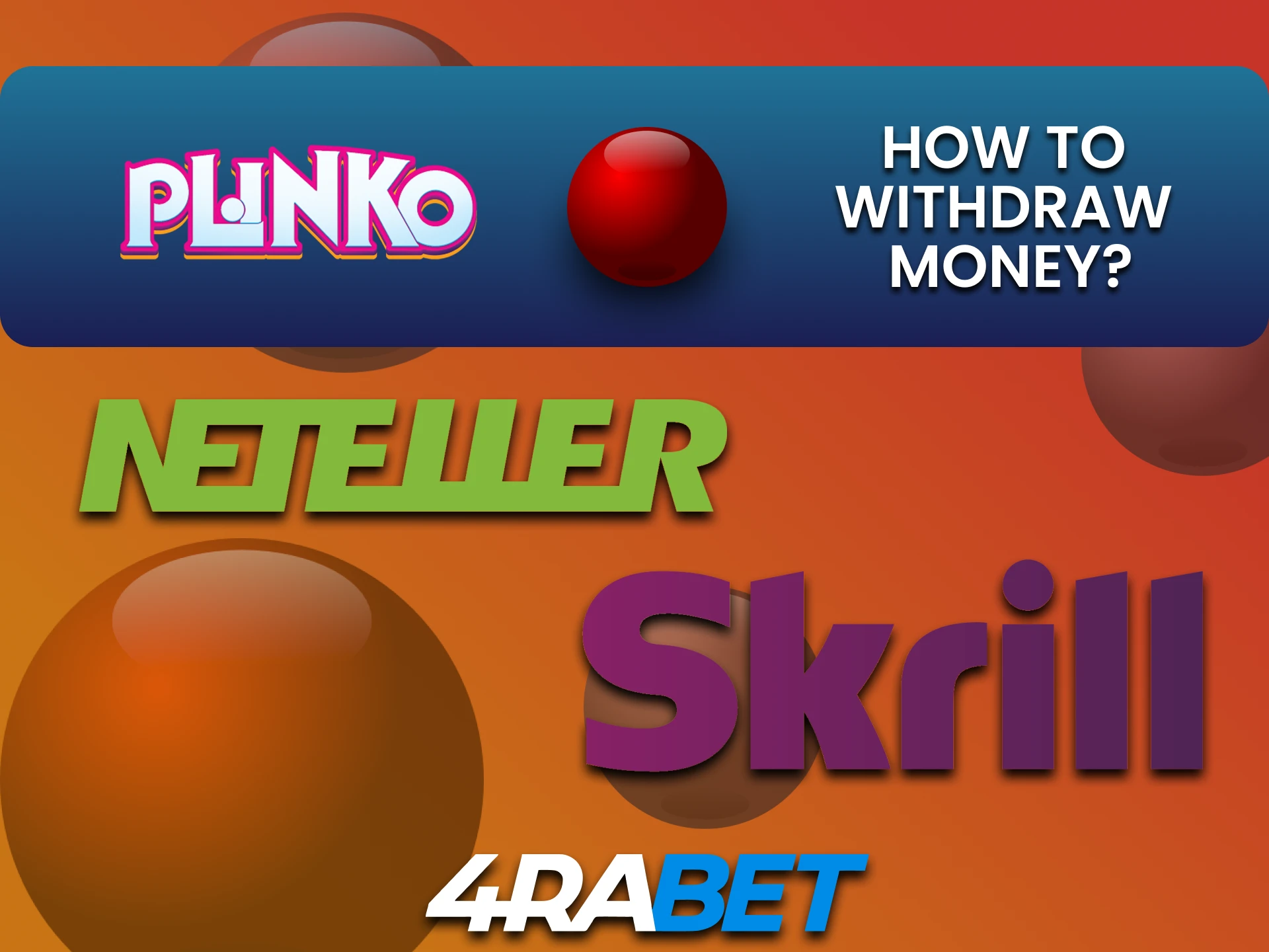 We will tell you about the ways to withdraw funds to 4rabet for Plinko.