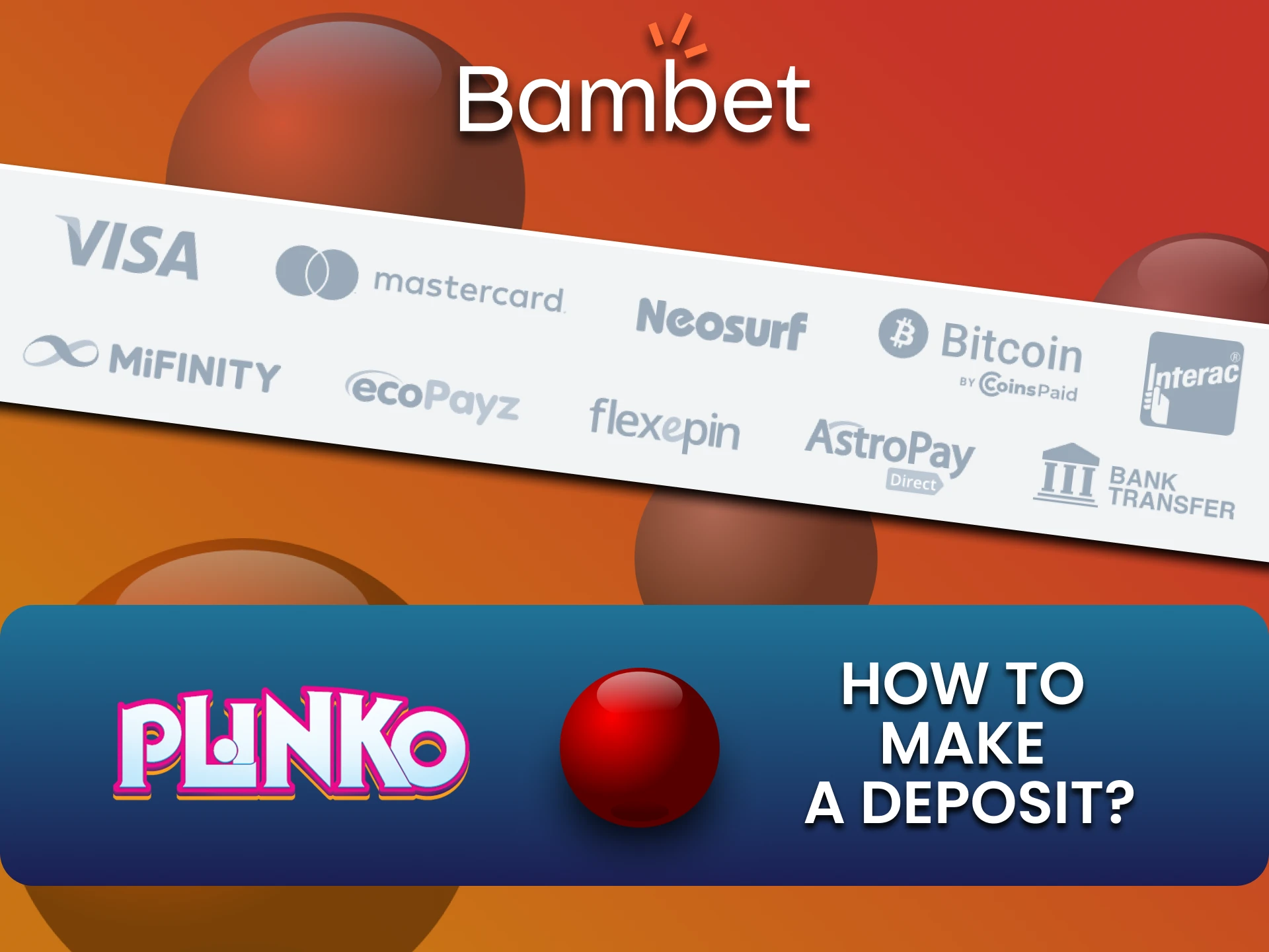 We will tell you about the methods of depositing on Bambet for Plinko.