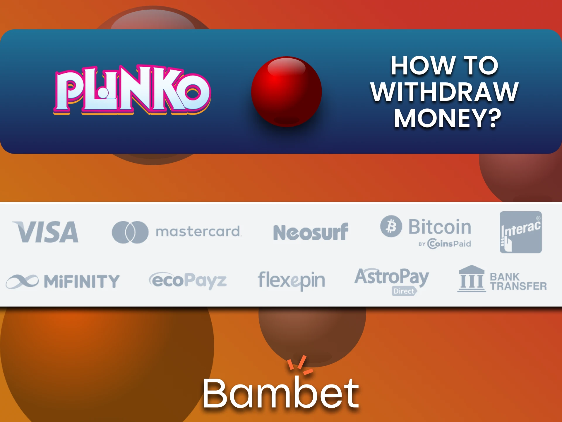 We will tell you about ways to withdraw funds on Bambet for Plinko.