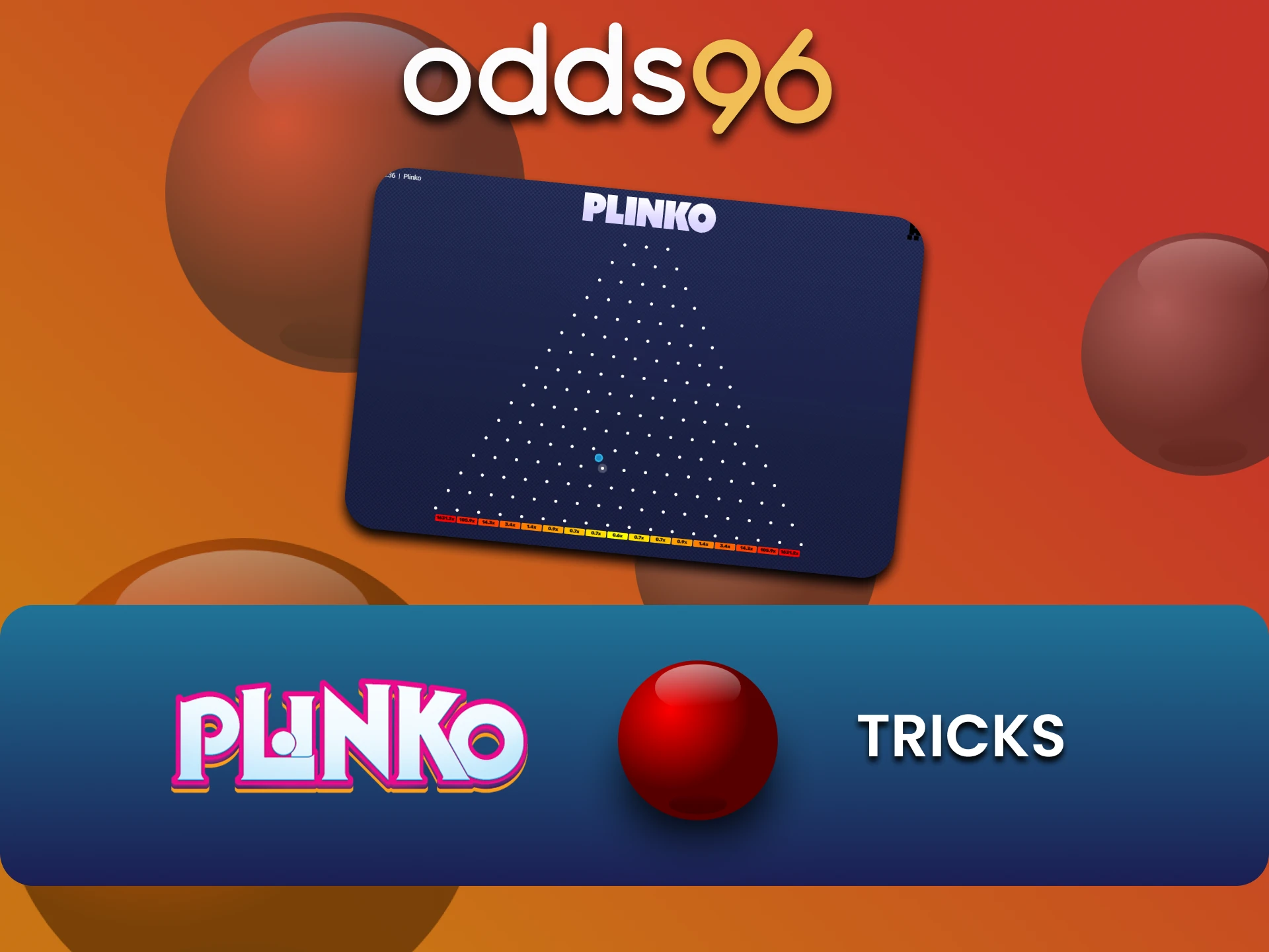 We will tell you about winning tricks for Plinko on odds96.