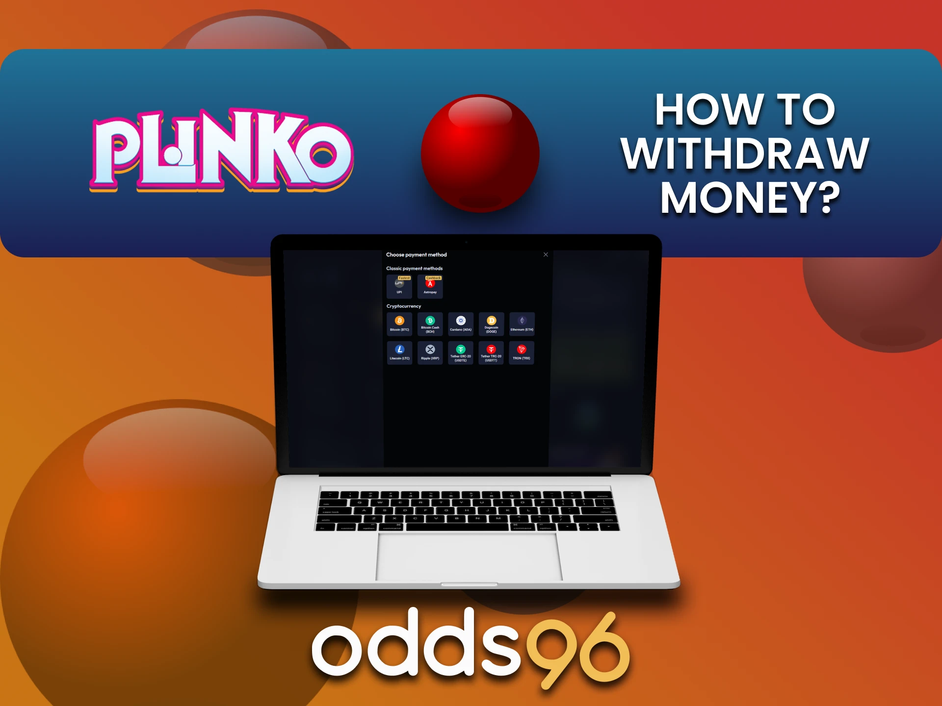 We will tell you about ways to withdraw funds on odds96 for Plinko.