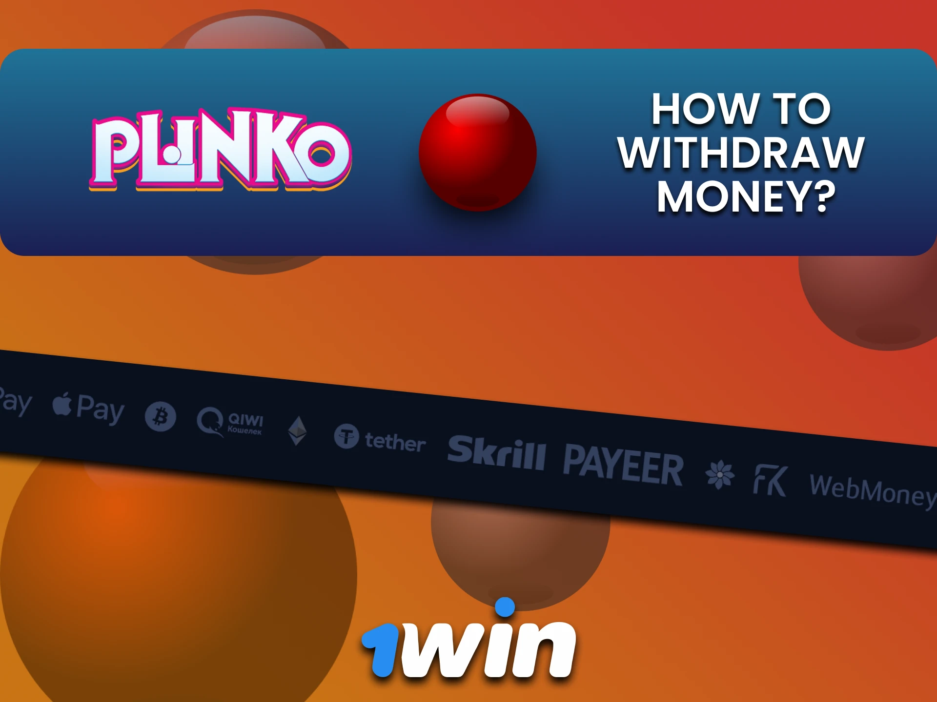 Find out about withdrawal methods for Plinko from 1win.