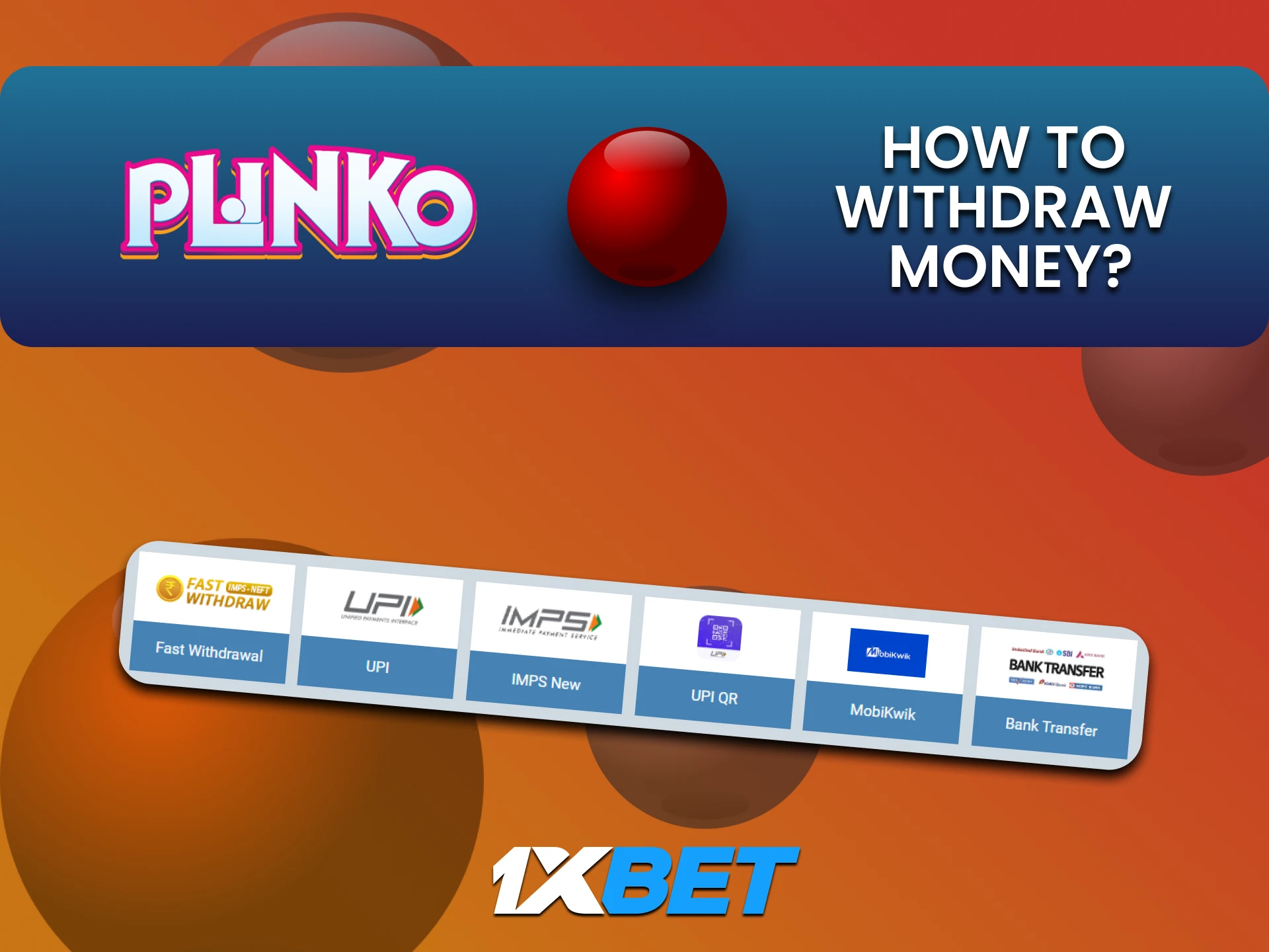 Find out about withdrawal methods for Plinko on 1xbet.
