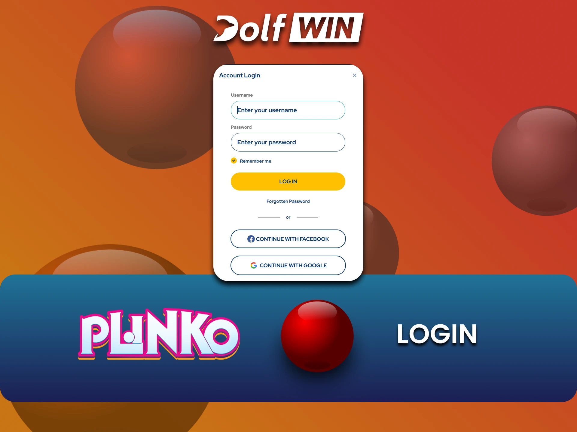 Log in to your existing Dolfwin account to play Plinko.