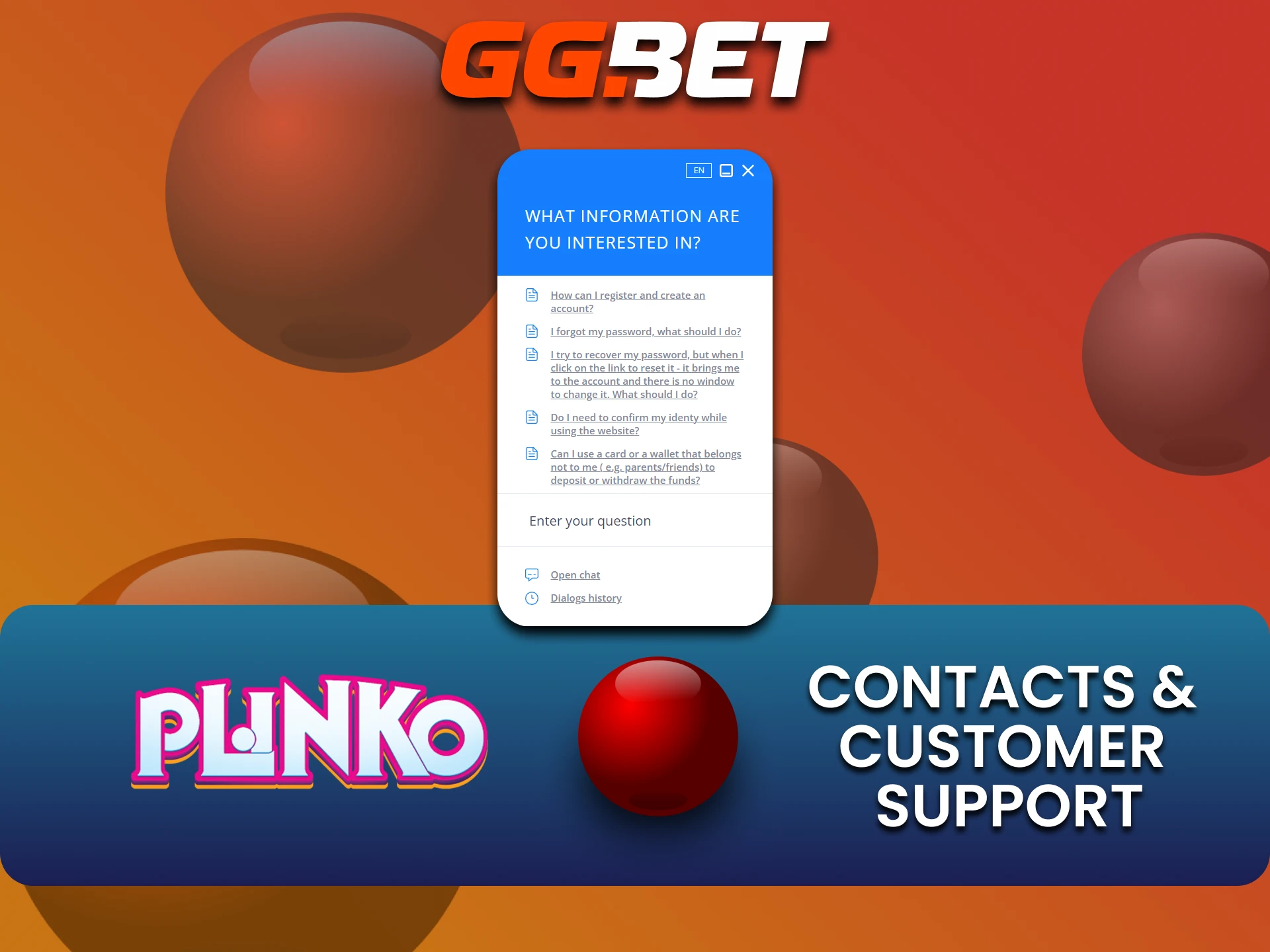 You can always write to the GGbet team regarding the Plinko game.