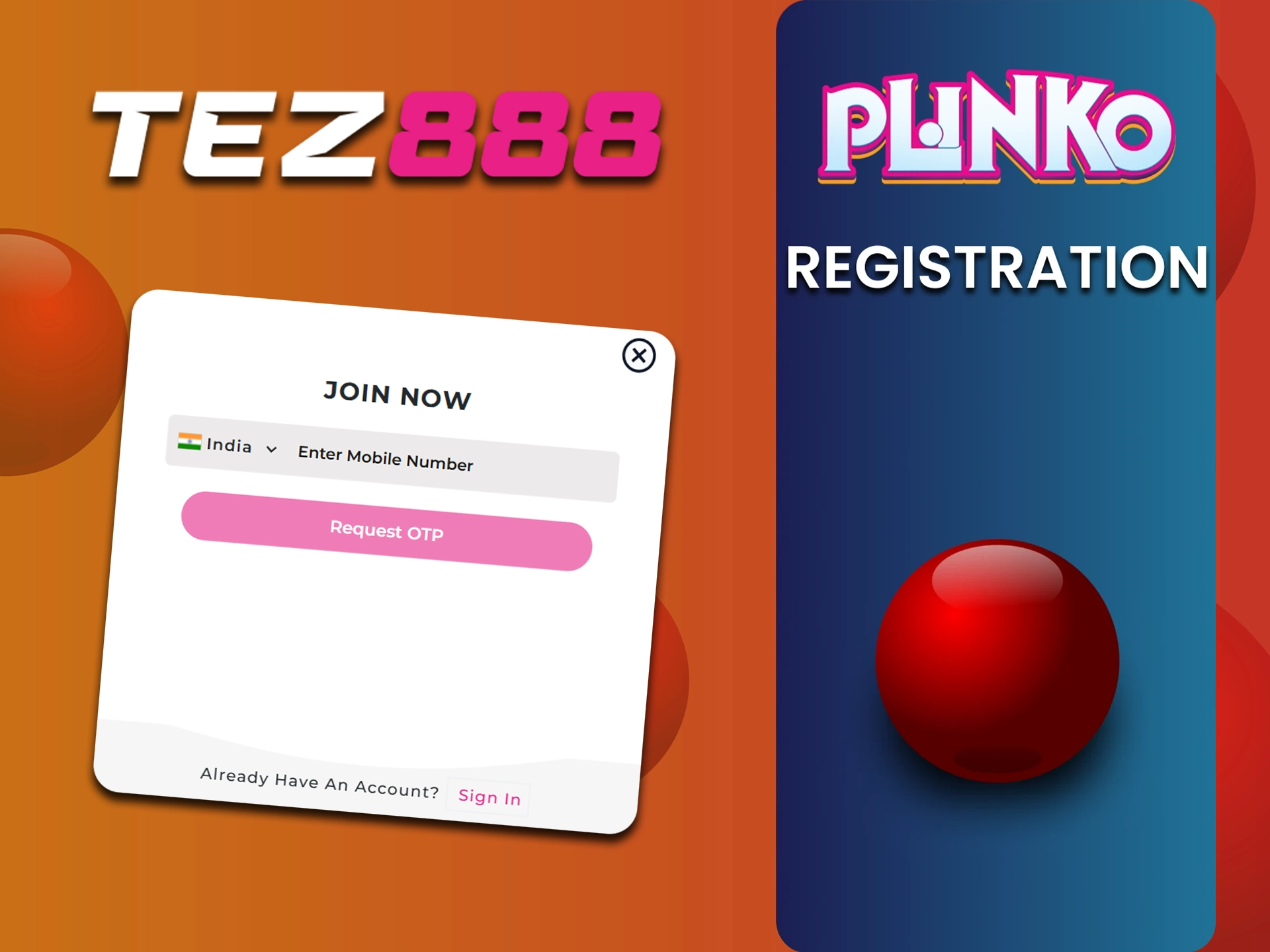 Before you start at Plinko, go through the Tez888 registration process.