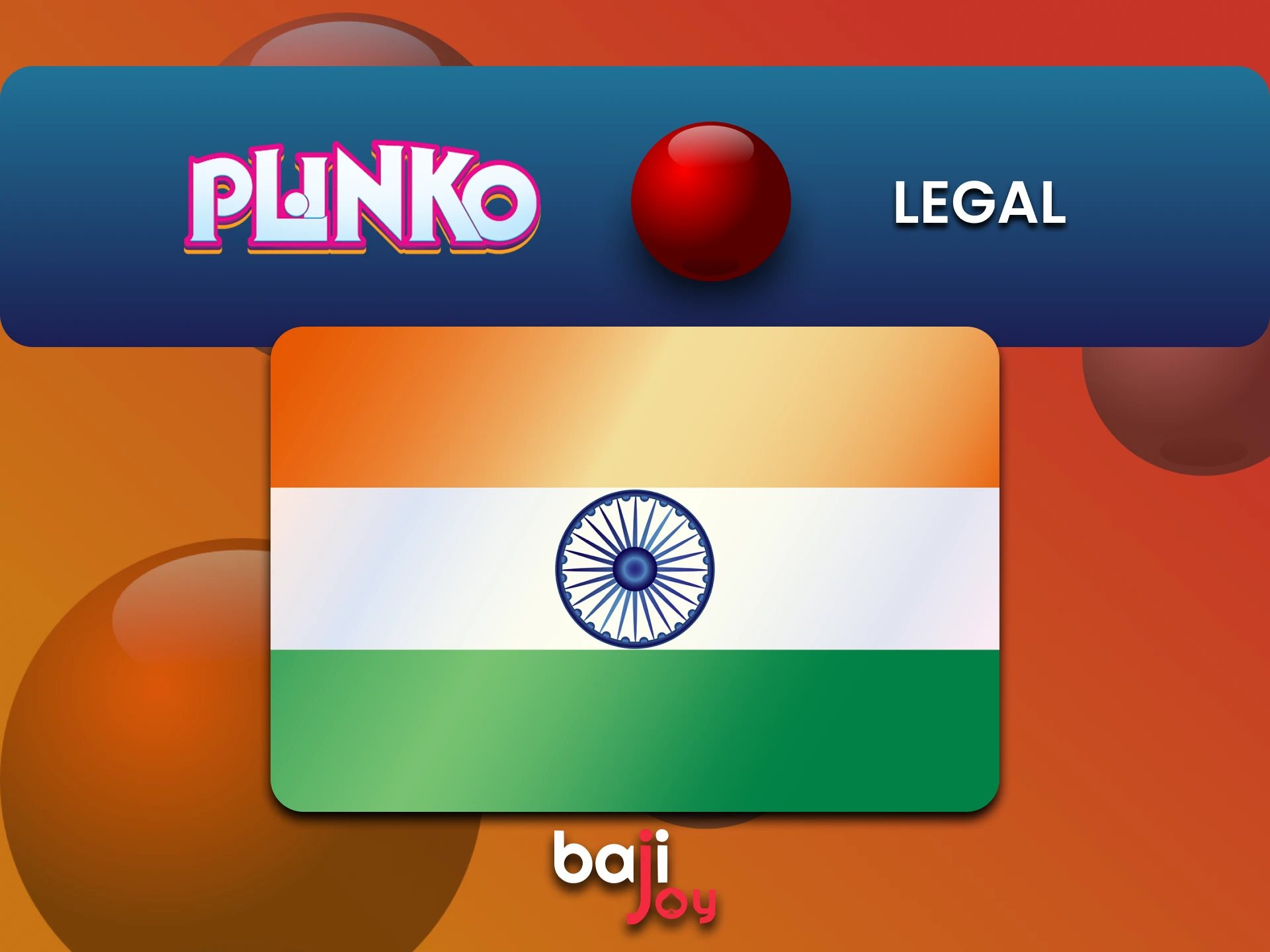 Bajijoy is legal for Plinko players from India.