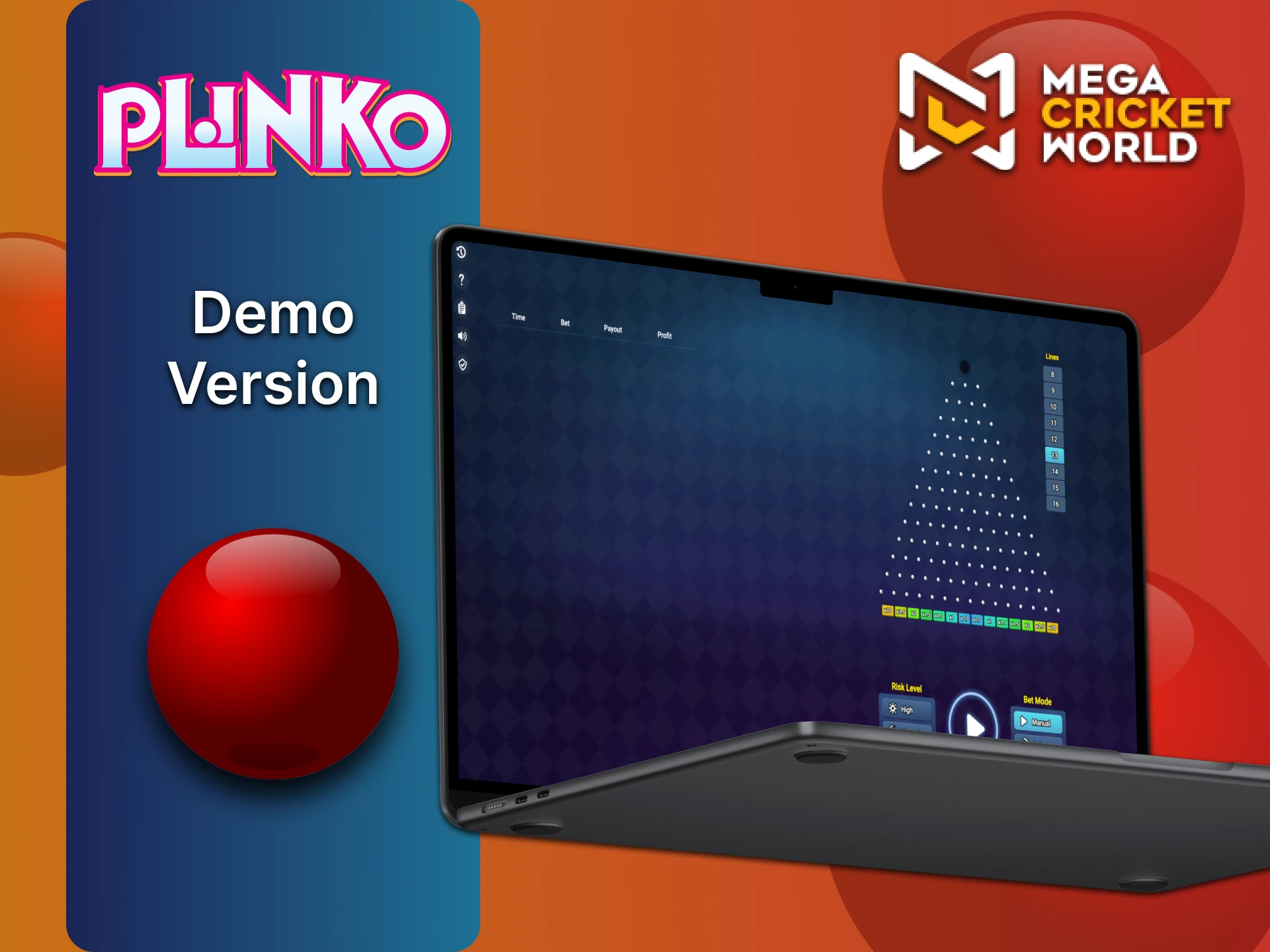 You can play MegaCricketWorld Plinko in demo version.