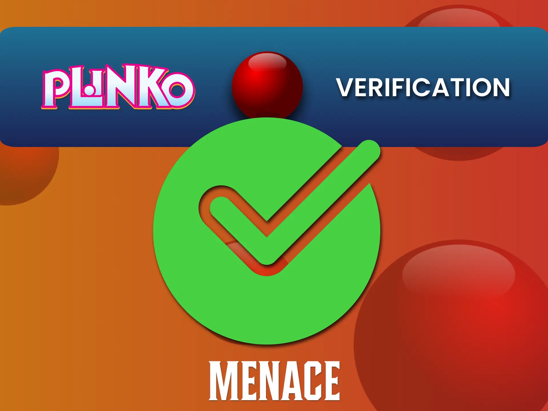 Verify your Menace account, play Plinko safely and securely.